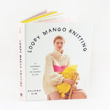 Loopy Mango Knitting: 34 Fashionable Pieces You Can Make in