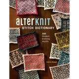 Alterknit Stitch Dictionary: 200 Modern Knitting Motifs