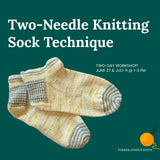 Two Needle Sock Technique | Two-Day Workshop: June 27 & July 11