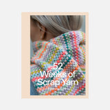 52 Weeks of Scrap Yarn: Projects for Crafters