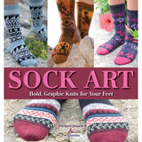 Sock Art: Bold, Graphic Knits for Your Feet